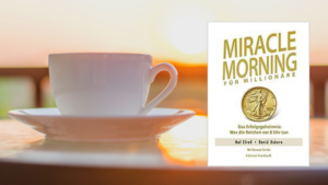 Read more about the article Miracle Morning: Warum das Buch dich nicht zum Millionär macht dein Leben aber trotzdem bereichern kann